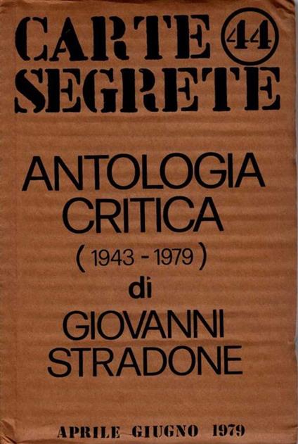 Carte segrete 44. Antologia critica (1943 - 1979) di Giovanni Stradone - copertina