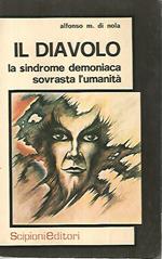 Il diavolo. Le manifestazioni del demoniaco nella storia fino ai nostri giorni