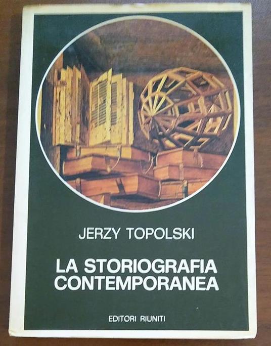 La Storiografia Contemporanea - Jerzy Topolski - copertina
