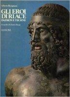 Gli eroi di Riace. Daimon e Techne - Alberto Busignani - copertina