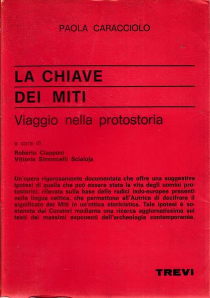 La chiave dei miti. Viaggio nella protostoria - Pietro Caracciolo - copertina