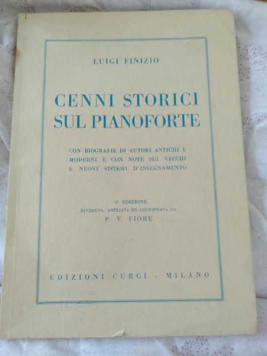 Cenni storici sul pianoforte con biografie di autori antichi e moderni e con note sui vecchi e nuovi sistemi d insegnamento - Luigi Finizio - copertina