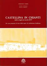 Castellina in Chianti dalle origini al secolo XVI°