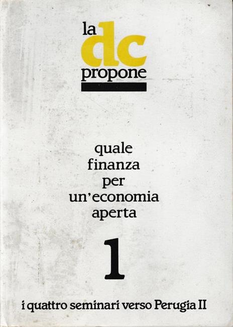 La DC propone quale finanza per un'economia aperta 1.I quattro seminari verso perugia II - copertina