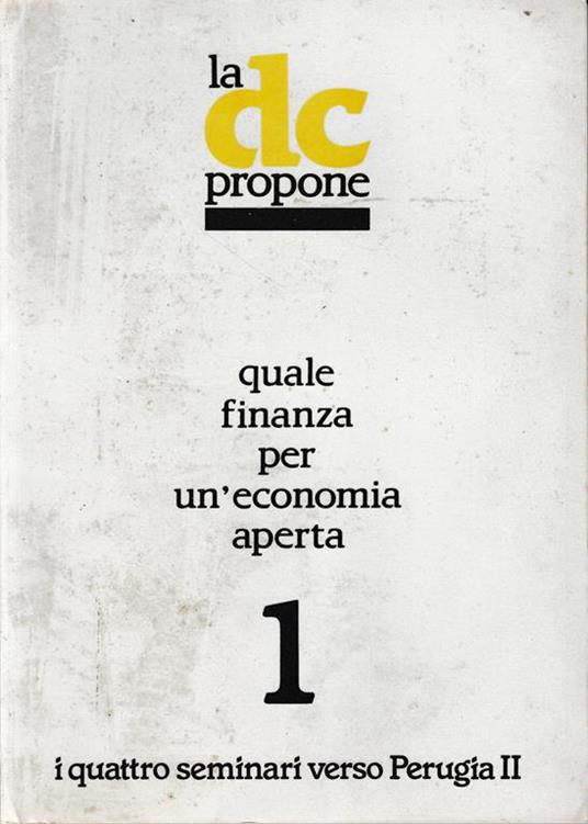 La DC propone quale finanza per un'economia aperta 1.I quattro seminari verso perugia II - copertina