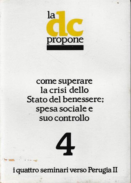 La DC propone come superare la crisi dello Stao del benessere: spesa sociale e suo controllo. I quattro seminari verso perugia II - copertina
