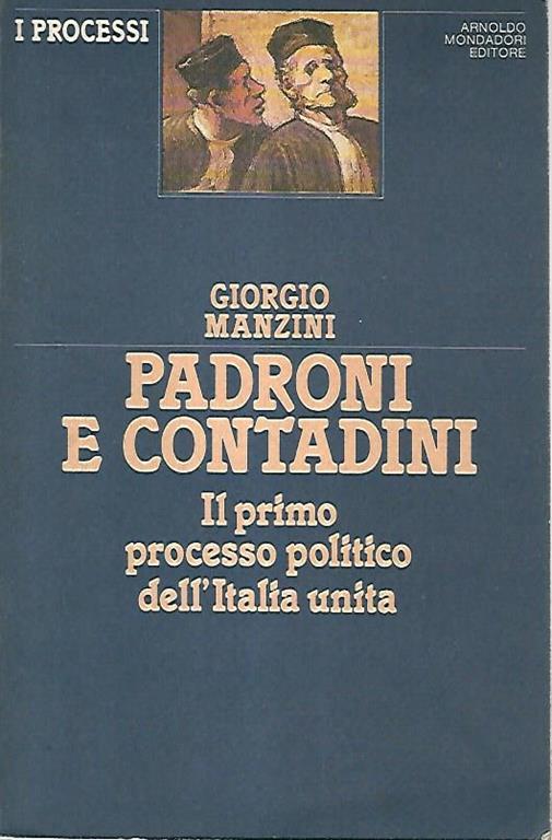 Padroni e contadini. Il primo processo politico dell'Italia unità - Giorgio Manzini - copertina