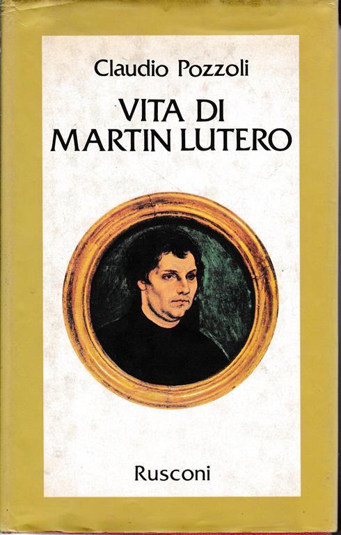 Vita di Martin Lutero - Claudio Pozzoli - copertina