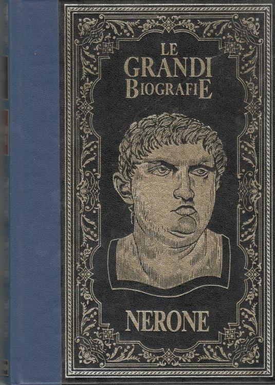 Le Grandi Biografie : Nerone - Carlo Palumbo - copertina