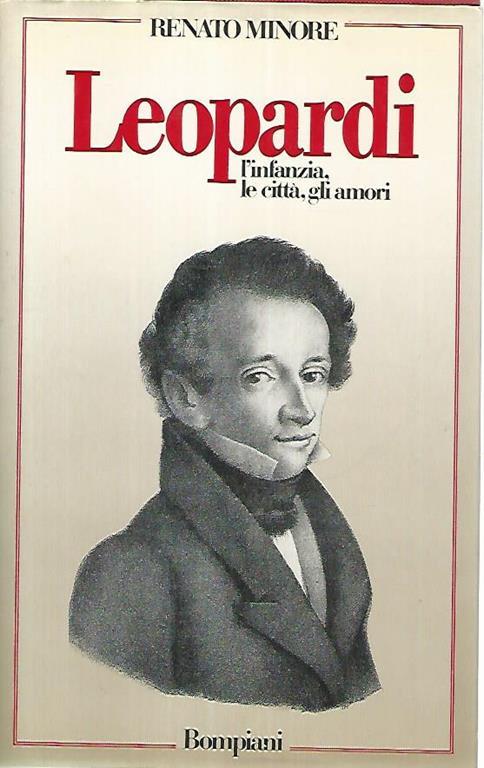 Leopardi. L'infanzia,le città gli amori - Renato Minore - copertina