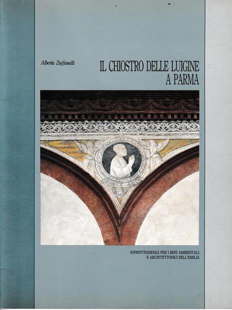ll Chiostro delle Luigine a Parma - Alberta Zuffanelli - copertina