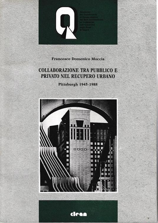 Collaborazione tra pubblico e privato nel recupeo urbano. Pittsburgh 1945-1988 - copertina