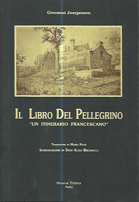 Il libro del pellegrino. Un itinerario francescano - Johannes Joergensen - copertina