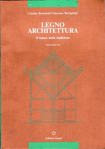 Legno Architettura. Il Futuro Della Tradizione. Bilingue Italiano Inglese - Cristina Benedetti - copertina