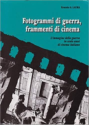 Fotogrammi di guerra,frammenti di cinema - Ernesto G. Laura - copertina