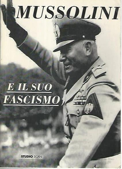 Mussolini e il suo fascismo - Andrea Fedele - copertina