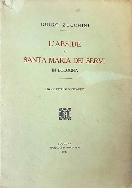 L' Abside Di Santa Maria Dei Servi In Bologna Progetto Di Restauro - Guido Zucchini - copertina