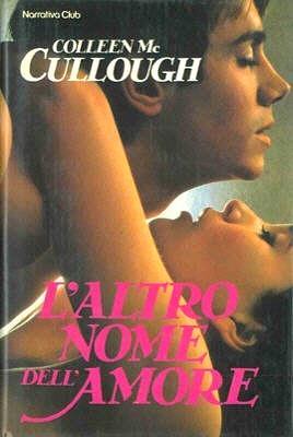 L' Altro Nome Dell' Amore - Colleen McCullough - copertina