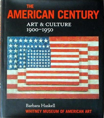 The American Century Art E Culture 1900-1950 - Barbara Haskell - copertina