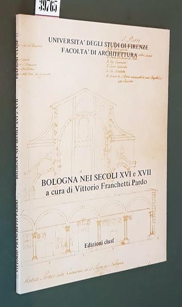 Bologna Dei Secoli Xvi E Xvii - Vittorio Franchetti Pardo - copertina