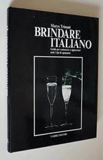 Brindare Italiano Guida Per Conoscere E Apprezzare Tutti I Tipi Di Spumante