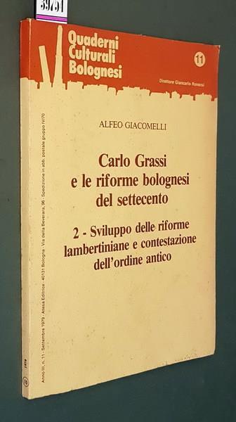 Carlo Grassi E Le Riforme Bolognesi Del Settecento 2. Sviluppo Delle Riforme Lambertiniane E Contestazione Dell'Ordine Antico - Alfeo Giacomelli - copertina