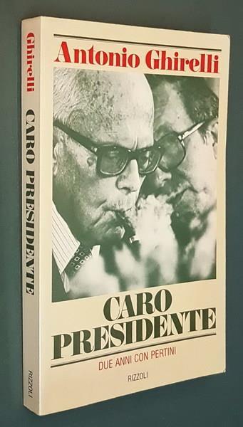 Caro Presidente Due Anni Con Pertini - Antonio Ghirelli - copertina