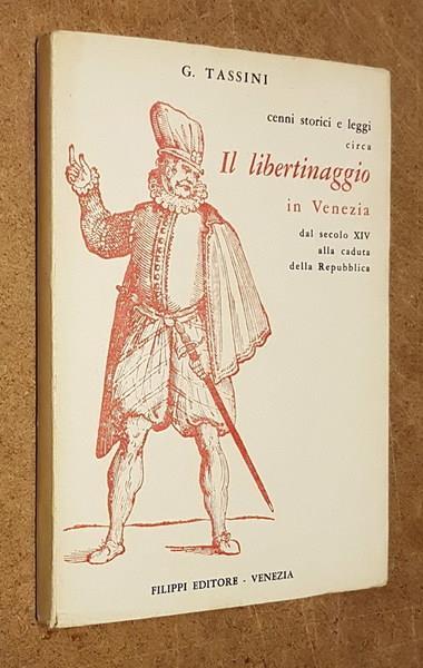 Cenni Storici E Leggi Circa Il Libertinaggio In Venezia Dal Secolo Decimoquarto Alla Caduta Della Repubblica - Giuseppe Tassini - copertina