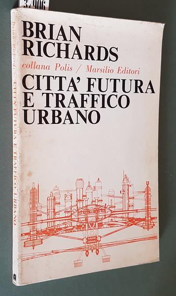 CITTà FUTURA E TRAFFICO URBANO - Brian Richards - copertina