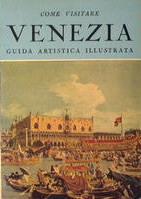 Come visitare VENEZIA Guida artistica illustrata - Sandro Chierichetti - copertina