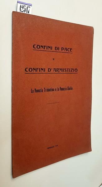 Confini Di Pace E Confini D'Armistizio La Venezia Tridentina E La Venezia Giulia - copertina