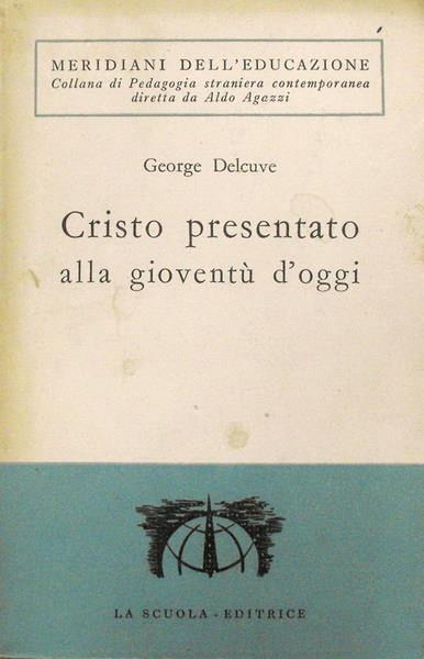 Cristo Presentato Alla Gioventù D'Oggi Di: George Delcuve - copertina
