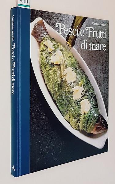 Cucinare meglio PESCI e FRUTTI di MARE - copertina