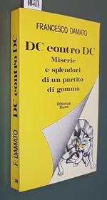 Dc Contro Dc Miserie E Splendori Di Un Partito Di Gomma
