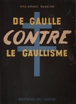 De Gaulle Contre Le Gaullisme Di: Vice-Amiral Muselier