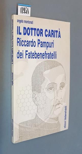 Il Dottor Carità Riccardo Pampuri Dei Fatebenefratelli - Angelo Montonati - copertina