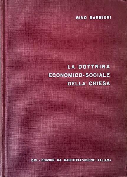 La Dottrina Economico-Sociale Della Chiesa Dal Vangelo Agli Ultimi Messaggi Pontifici - Gino Barbieri - copertina