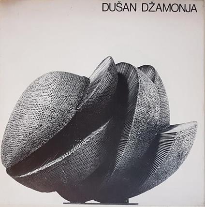 Dusan Dzamonja Sculture E Progetti Dal 1963 Al 1974 - Giuseppe Marchiori - copertina