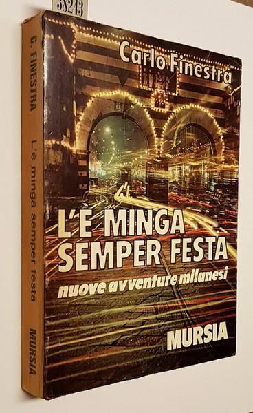 L' E' Minga Semper Festa Nuove Avventure Milanesi - Carlo Finestra - copertina