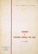 Elementi Di Teologia Morale Per I Laici (Volume 1.) I Principii Di: P. Luigi Macali