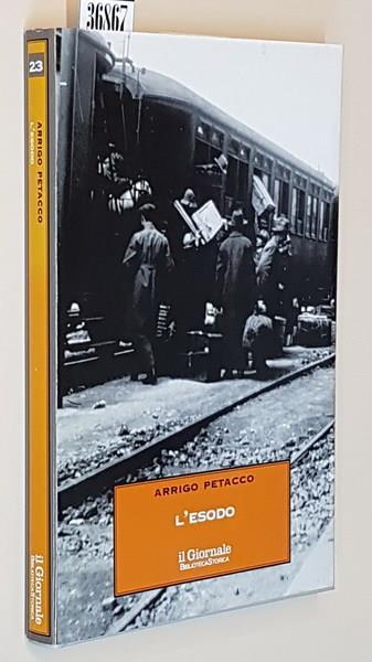 L' Esodo La Tragedia Negata Degli Italiani D'Istria, Dalmazia E Venezia Giulia - Arrigo Petacco - copertina