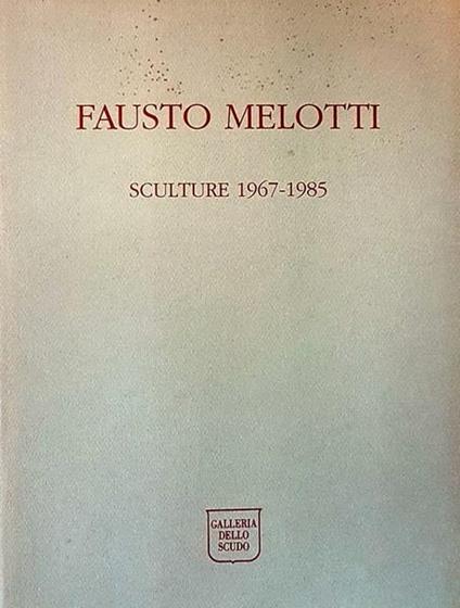 Fausto Melotti Sculture 1967-1985 - Serge Fauchereau - copertina