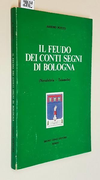 Il Feudo Dei Conti Segni Di Bologna (Novafeltria Talamello) - Amedeo Potito - copertina