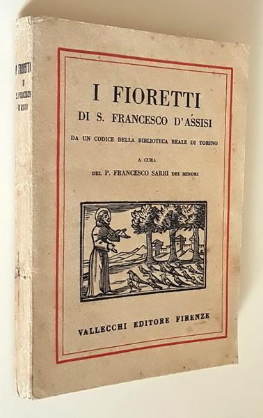 I Fioretti Di S. Francesco D'Assisi Da Un Codice Della Biblioteca Reale Di Torino Di: A Cura Del P. Francesco Sarri - copertina