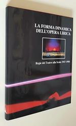 La Forma Dinamica Dell'Opera Lirica Regie Del Teatro Alla Scala 1947-1984