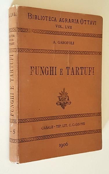 Funghi E Tartufi Ufficio Utile Sull'Economia Degli Alberi, Ecc., Descrizione, Coltivazione - Alessandro Garofoli - copertina