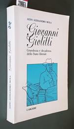 Giovanni Giolitti Grandezza E Decadenza Dello Stato Liberale Di: Aldo Alessandro Mola
