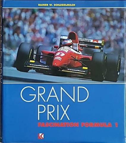 Grand Prix Fascination Formula 1 Di: Rainer W. Schlegelmilch - copertina