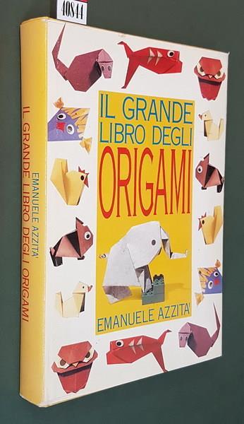 Il Grande Libro Degli Origami - Emanuele Azzità - Libro Usato - Edizione  CDE 