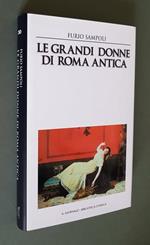 Le Grandi Donne Di Roma Antica Le Diciannove Donne Che Hanno Avuto Un Ruolo Al Centro Del Potere Dell'Antica Città Eterna